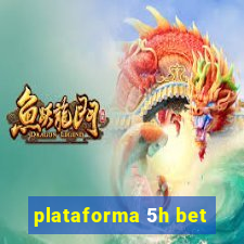 plataforma 5h bet